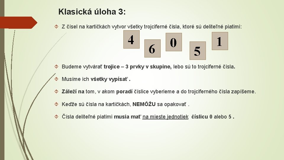 Klasická úloha 3: Z čísel na kartičkách vytvor všetky trojciferné čísla, ktoré sú deliteľné