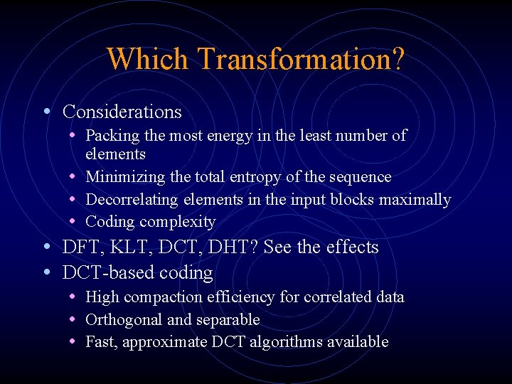 Which Transformation? • Considerations • Packing the most energy in the least number of