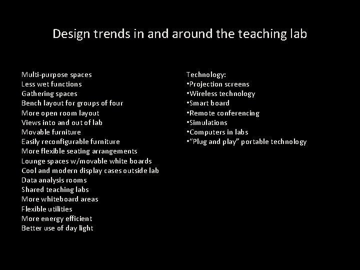Design trends in and around the teaching lab Multi-purpose spaces Less wet functions Gathering