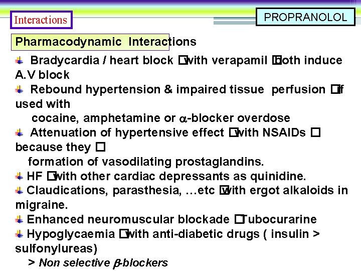 Interactions PROPRANOLOL Pharmacodynamic Interactions Bradycardia / heart block �with verapamil � both induce A.