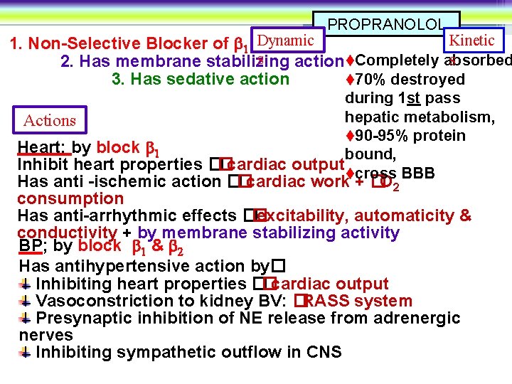 PROPRANOLOL Dynamic Kinetic 1. Non-Selective Blocker of 1 & 2 s s 2. Has