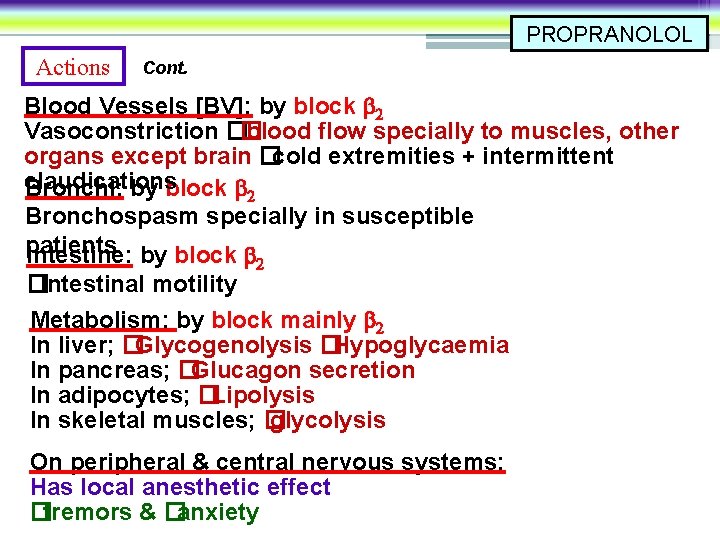 PROPRANOLOL Actions Cont. Blood Vessels [BV]; by block 2 Vasoconstriction �� blood flow specially