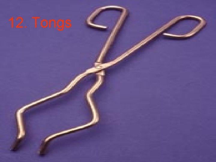 12. Tongs 