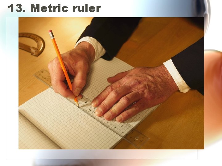 13. Metric ruler 