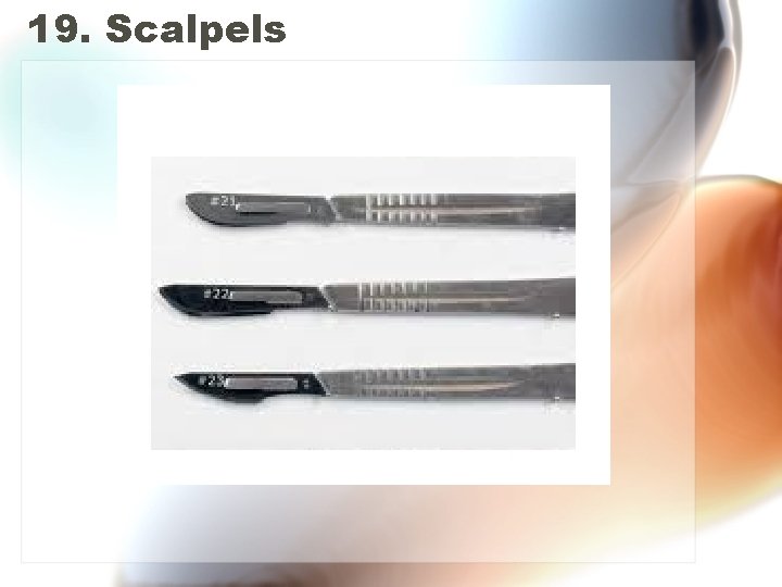 19. Scalpels 