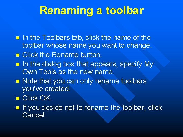 Renaming a toolbar n n n In the Toolbars tab, click the name of