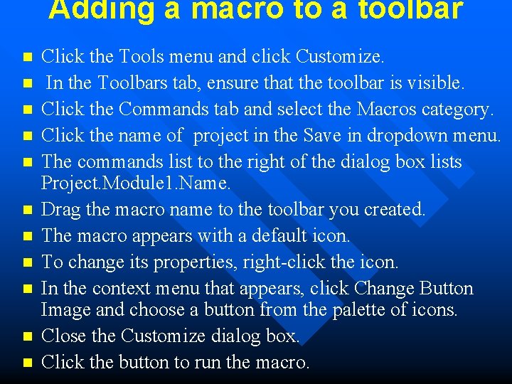 Adding a macro to a toolbar n n n Click the Tools menu and