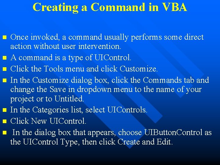 Creating a Command in VBA n n n n Once invoked, a command usually