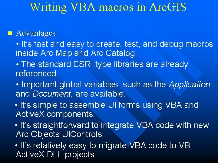 Writing VBA macros in Arc. GIS n Advantages • It’s fast and easy to