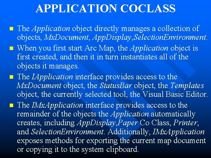 APPLICATION COCLASS n n The Application object directly manages a collection of objects, Mx.