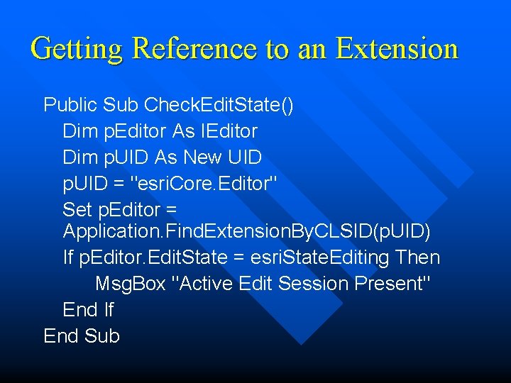 Getting Reference to an Extension Public Sub Check. Edit. State() Dim p. Editor As