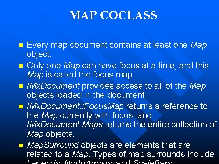 MAP COCLASS n n n Every map document contains at least one Map object.