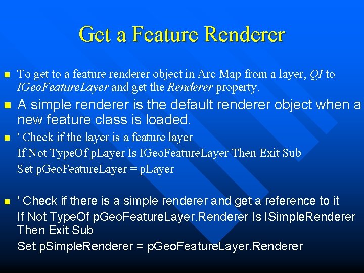 Get a Feature Renderer n To get to a feature renderer object in Arc