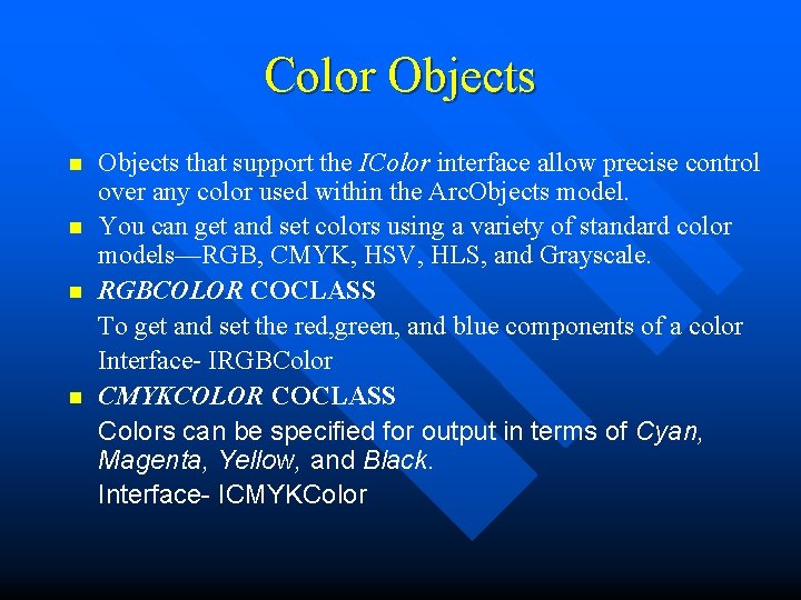 Color Objects n n Objects that support the IColor interface allow precise control over