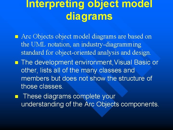 Interpreting object model diagrams n n n Arc Objects object model diagrams are based