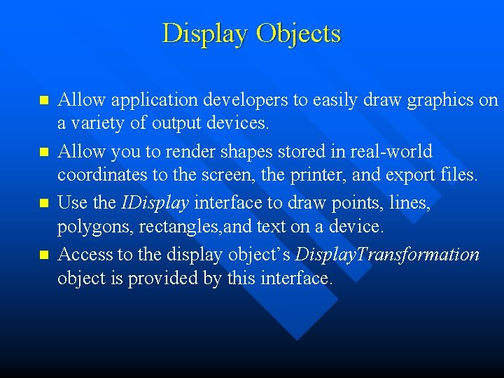 Display Objects n n Allow application developers to easily draw graphics on a variety