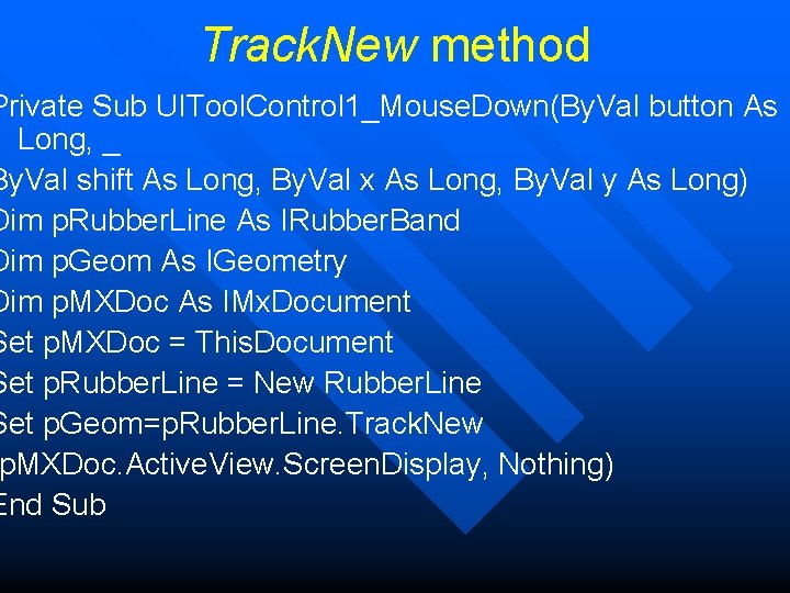 Track. New method Private Sub UITool. Control 1_Mouse. Down(By. Val button As Long, _