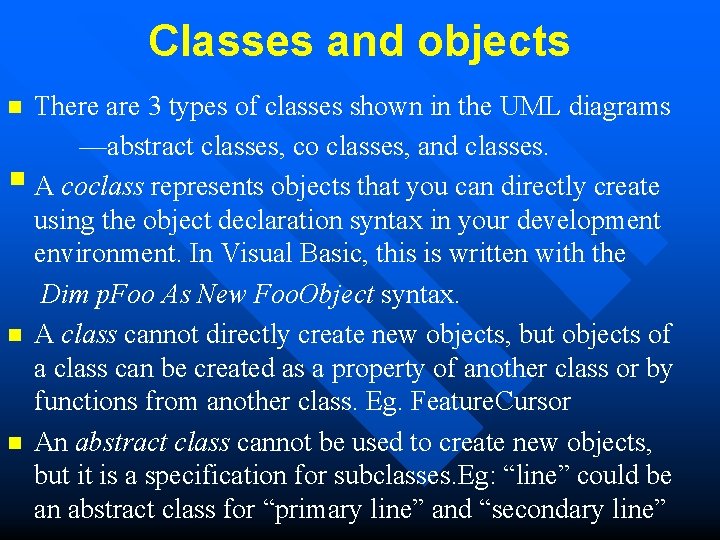 Classes and objects There are 3 types of classes shown in the UML diagrams