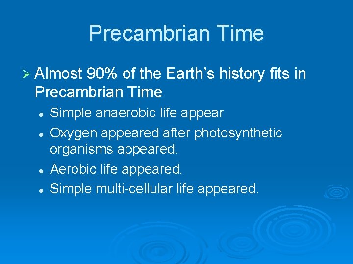 Precambrian Time Ø Almost 90% of the Earth’s history fits in Precambrian Time l