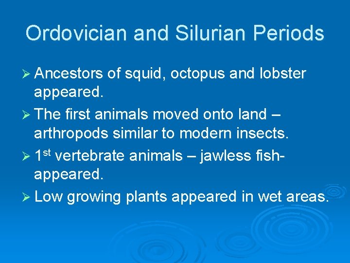 Ordovician and Silurian Periods Ø Ancestors of squid, octopus and lobster appeared. Ø The