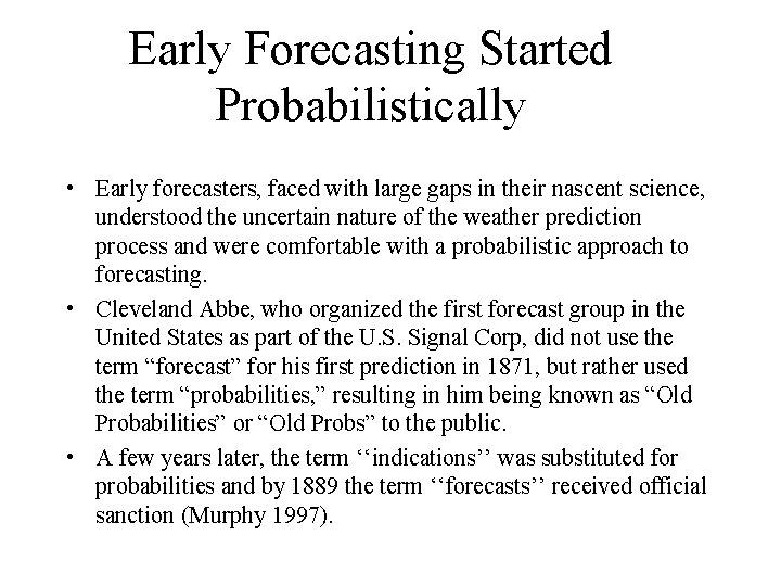 Early Forecasting Started Probabilistically • Early forecasters, faced with large gaps in their nascent