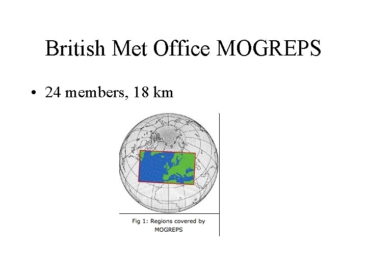 British Met Office MOGREPS • 24 members, 18 km 