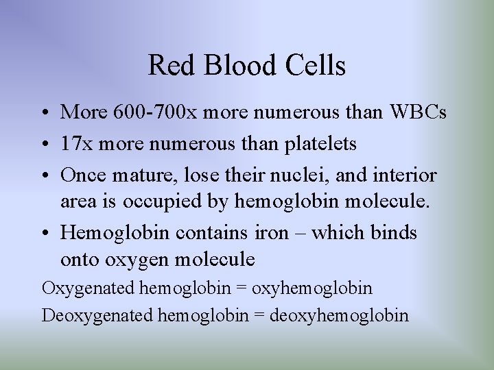 Red Blood Cells • More 600 -700 x more numerous than WBCs • 17