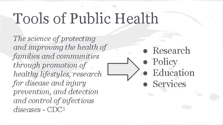 Tools of Public Health The science of protecting and improving the health of families