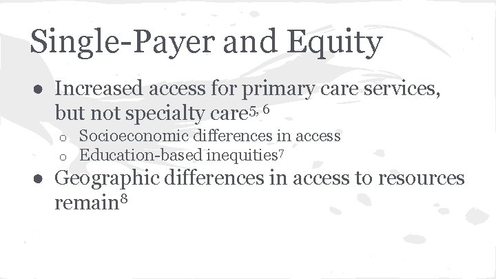 Single-Payer and Equity ● Increased access for primary care services, but not specialty care