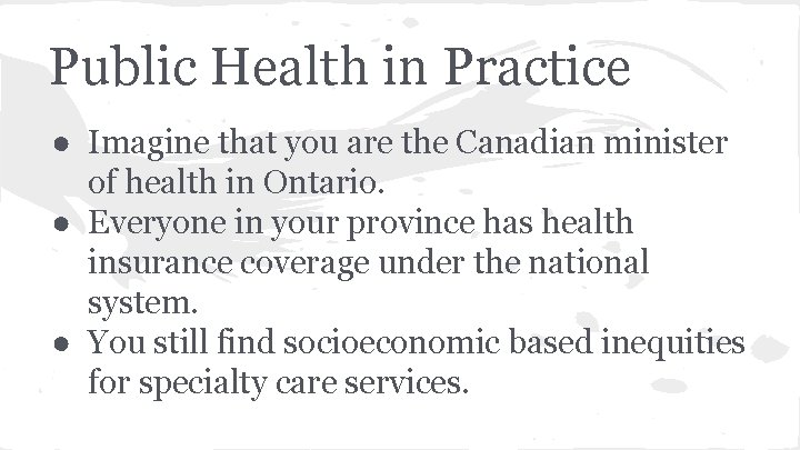 Public Health in Practice ● Imagine that you are the Canadian minister of health