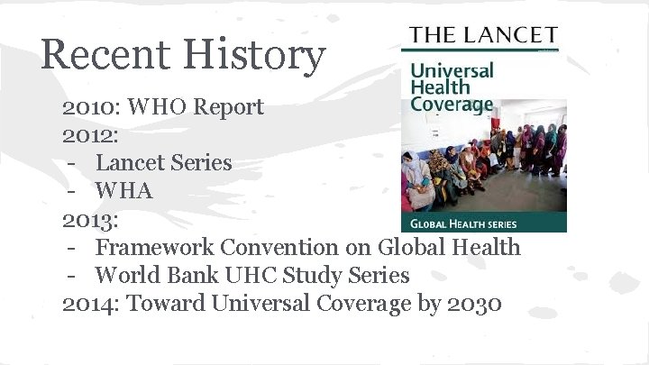 Recent History 2010: WHO Report 2012: - Lancet Series - WHA 2013: - Framework