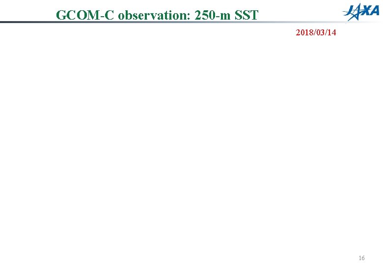 GCOM-C observation: 250 -m SST 2018/03/14 16 
