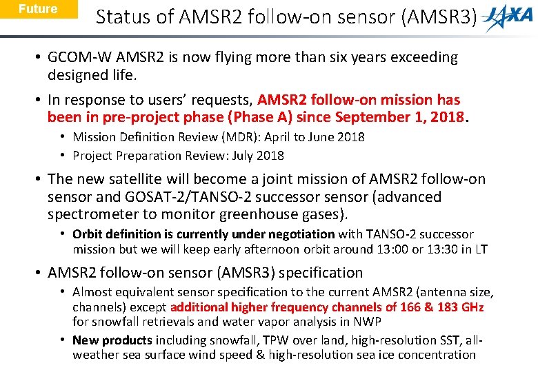 Future Status of AMSR 2 follow-on sensor (AMSR 3) • GCOM-W AMSR 2 is