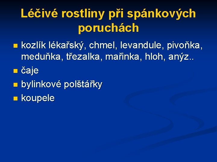 Léčivé rostliny při spánkových poruchách kozlík lékařský, chmel, levandule, pivoňka, meduňka, třezalka, mařinka, hloh,