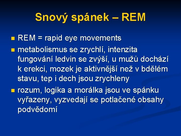 Snový spánek – REM = rapid eye movements n metabolismus se zrychlí, intenzita fungování