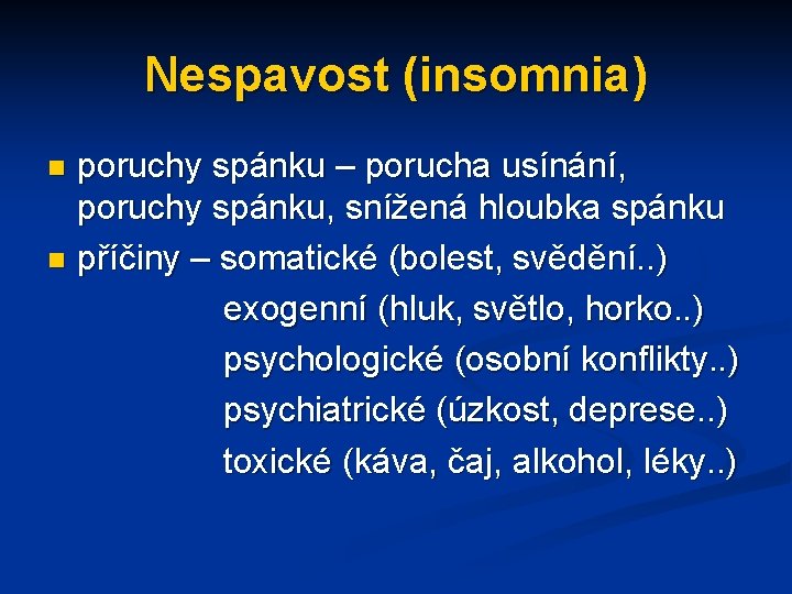 Nespavost (insomnia) poruchy spánku – porucha usínání, poruchy spánku, snížená hloubka spánku n příčiny