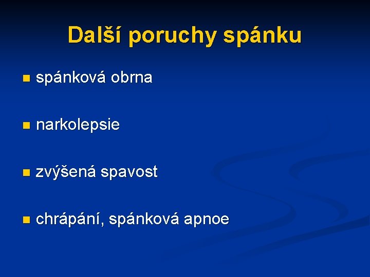 Další poruchy spánku n spánková obrna n narkolepsie n zvýšená spavost n chrápání, spánková