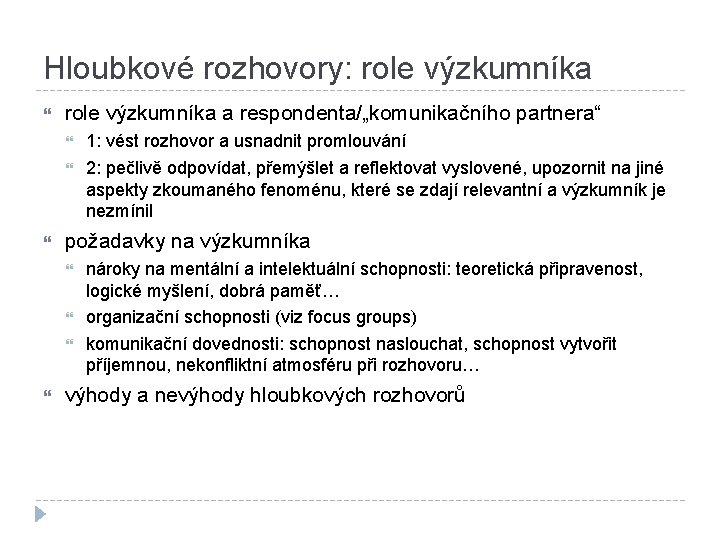 Hloubkové rozhovory: role výzkumníka a respondenta/„komunikačního partnera“ požadavky na výzkumníka 1: vést rozhovor a