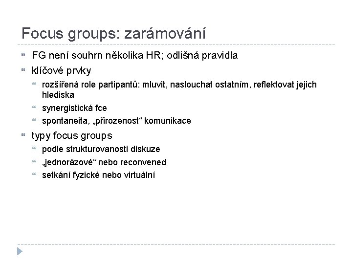 Focus groups: zarámování FG není souhrn několika HR; odlišná pravidla klíčové prvky rozšířená role