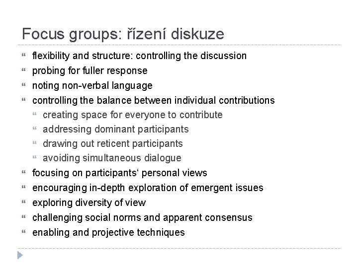 Focus groups: řízení diskuze flexibility and structure: controlling the discussion probing for fuller response