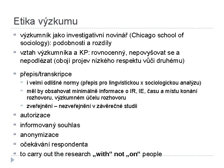 Etika výzkumu výzkumník jako investigativní novinář (Chicago school of sociology): podobnosti a rozdíly vztah