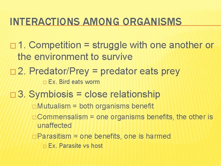 INTERACTIONS AMONG ORGANISMS � 1. Competition = struggle with one another or the environment INTERACTIONS AMONG ORGANISMS � 1. Competition = struggle with one another or the environment