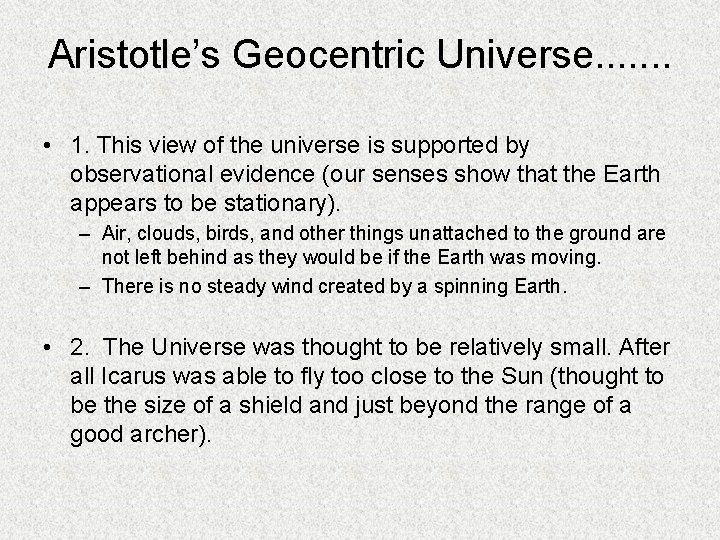 Aristotle’s Geocentric Universe. . . . • 1. This view of the universe is