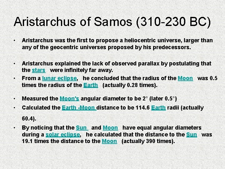 Aristarchus of Samos (310 -230 BC) • Aristarchus was the first to propose a