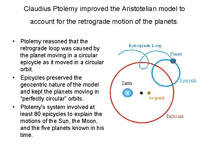Claudius Ptolemy improved the Aristotelian model to account for the retrograde motion of the