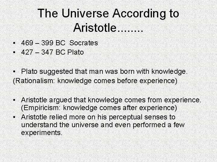 The Universe According to Aristotle. . . . • 469 – 399 BC Socrates