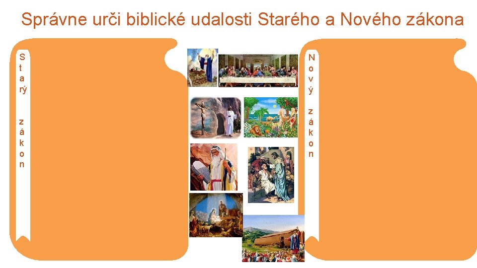 Správne urči biblické udalosti Starého a Nového zákona S t a rý z á