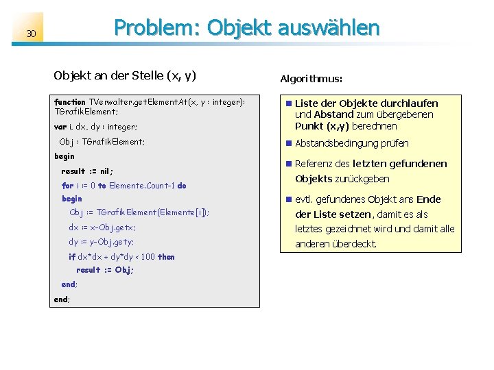 Problem: Objekt auswählen 30 Objekt an der Stelle (x, y) function TVerwalter. get. Element.