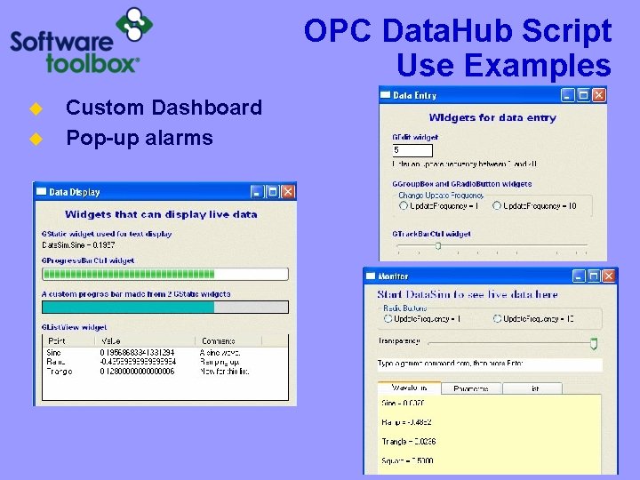 OPC Data. Hub Script Use Examples u u Custom Dashboard Pop-up alarms 