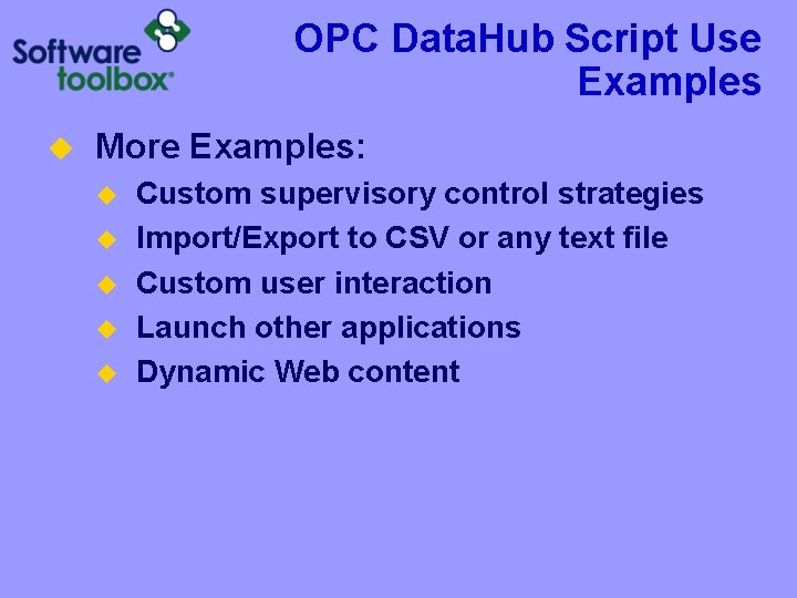 OPC Data. Hub Script Use Examples u More Examples: u u u Custom supervisory